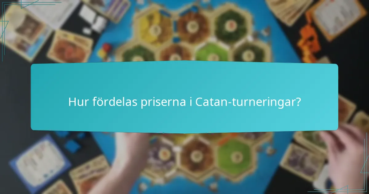Hur fördelas priserna i Catan-turneringar?