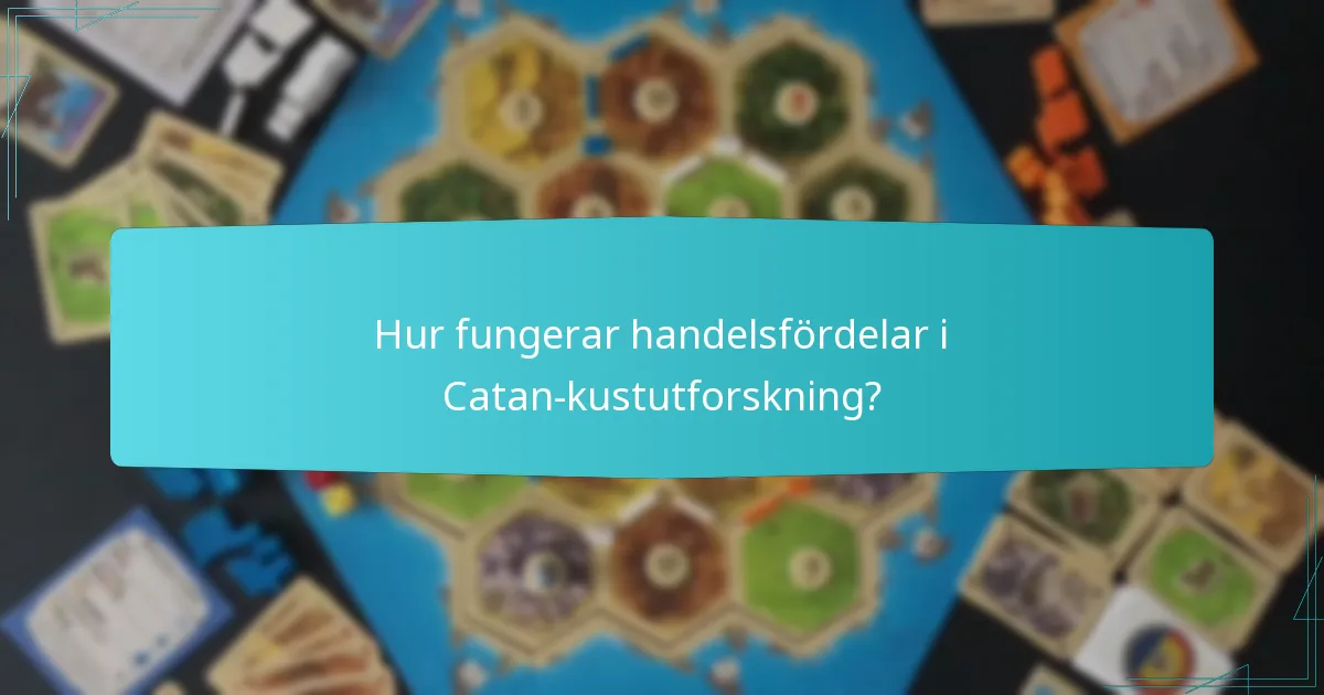 Hur fungerar handelsfördelar i Catan-kustutforskning?