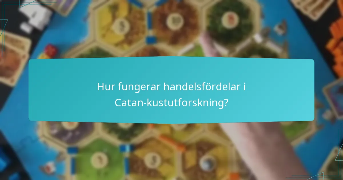 Hur fungerar handelsfördelar i Catan-kustutforskning?
