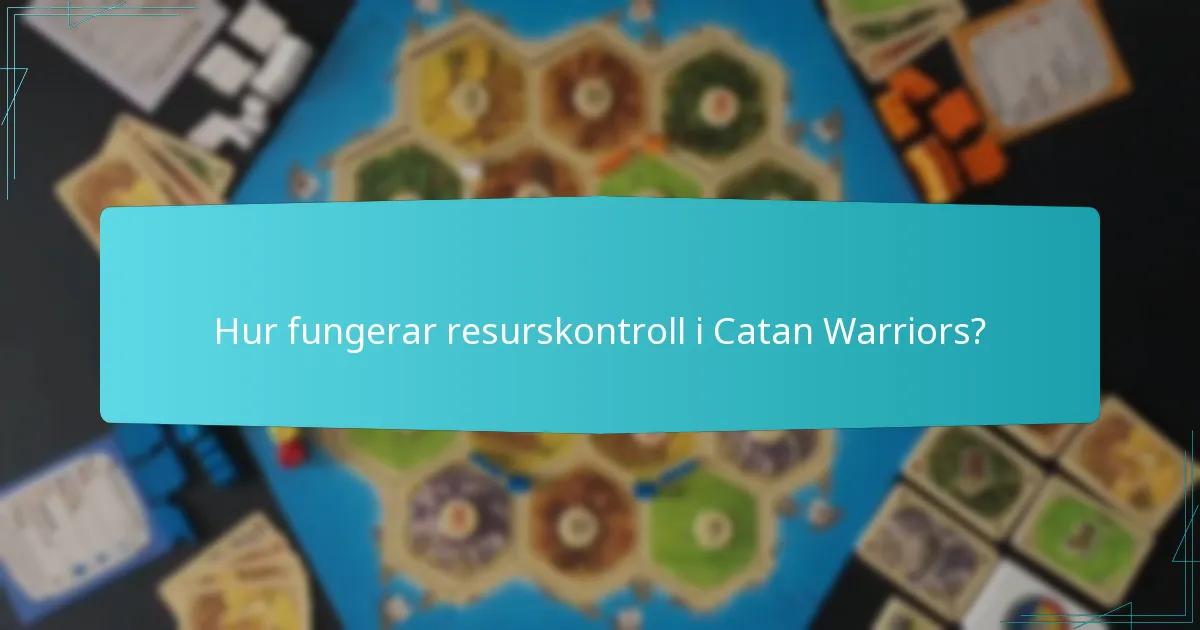 Hur fungerar resurskontroll i Catan Warriors?