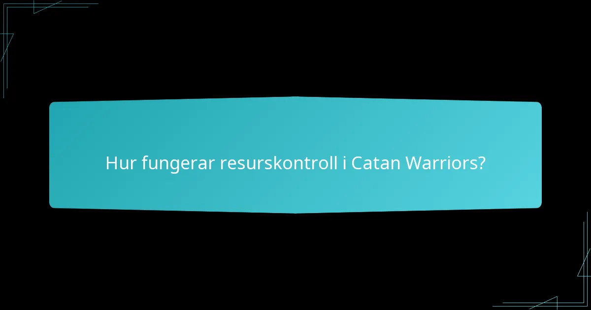 Hur fungerar resurskontroll i Catan Warriors?