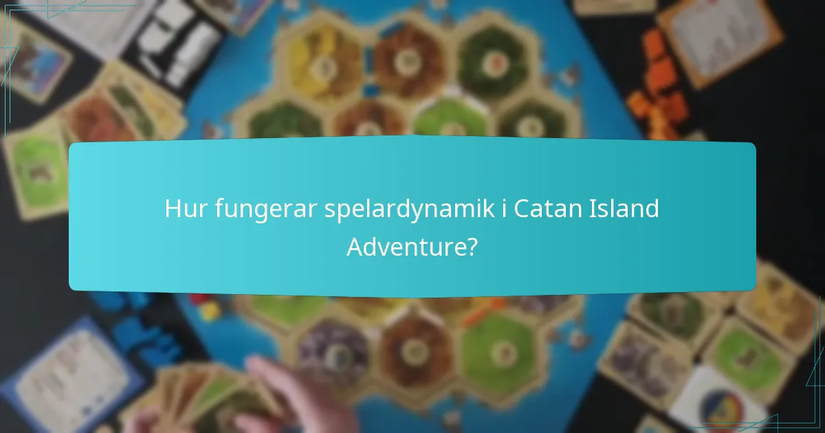 Hur fungerar spelardynamik i Catan Island Adventure?