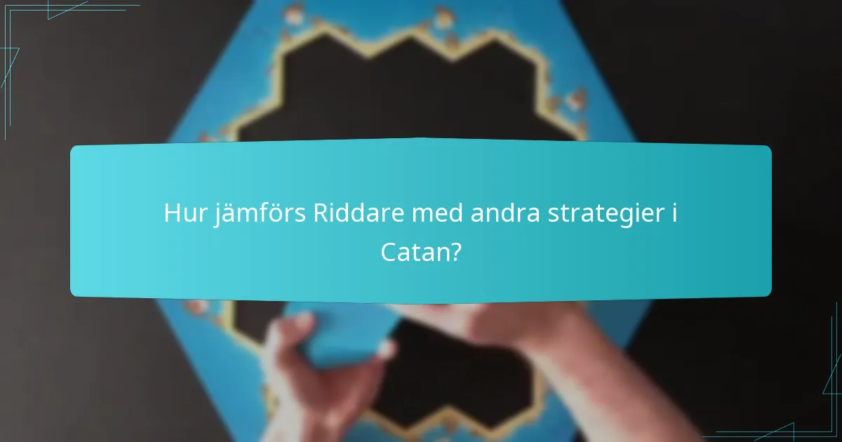 Hur jämförs Riddare med andra strategier i Catan?