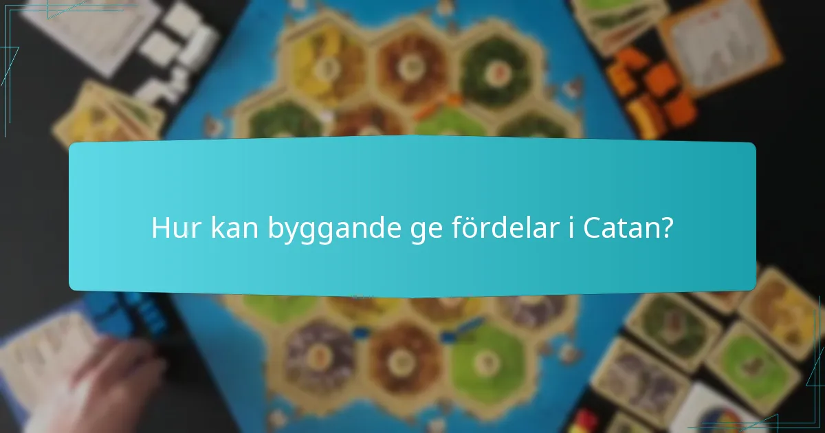 Hur kan byggande ge fördelar i Catan?