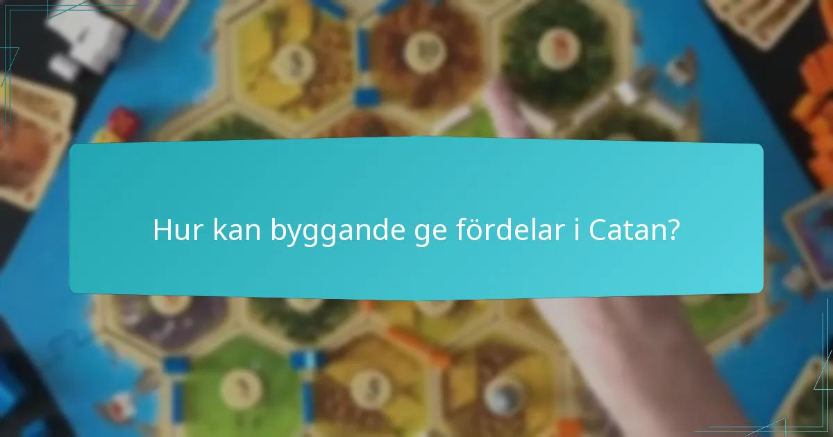 Hur kan byggande ge fördelar i Catan?