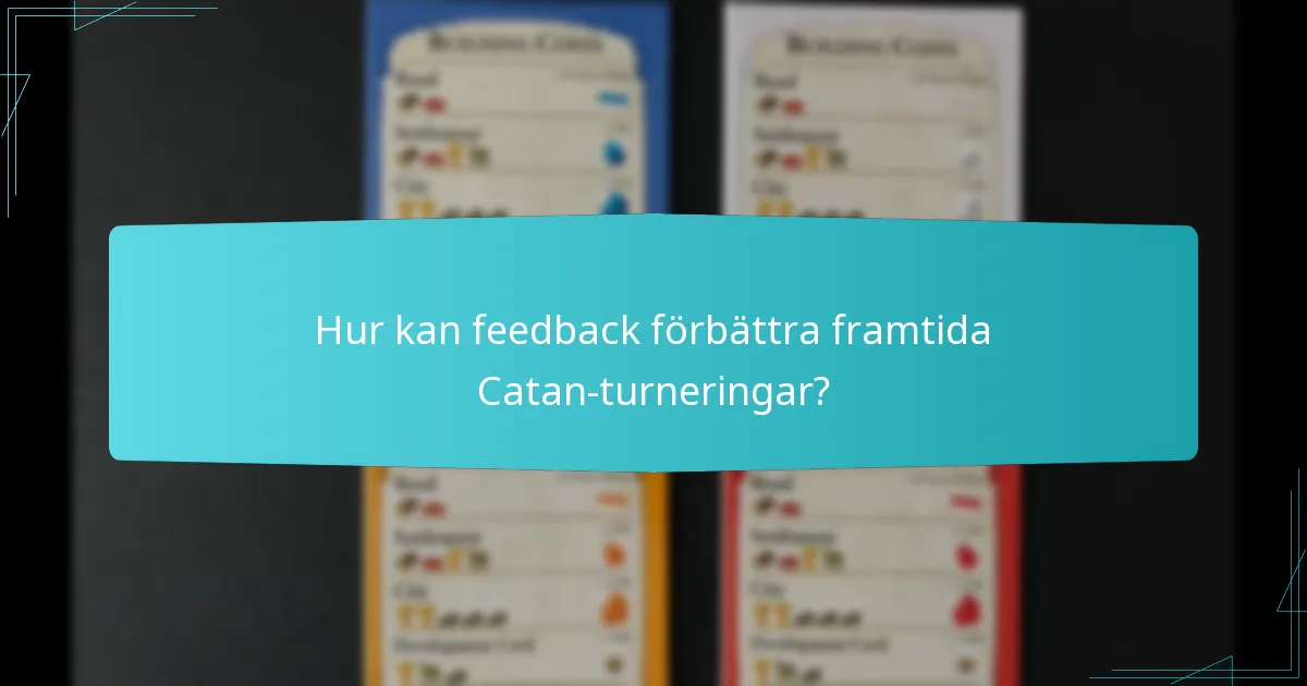 Hur kan feedback förbättra framtida Catan-turneringar?