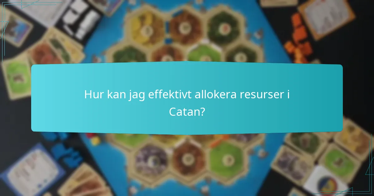 Hur kan jag effektivt allokera resurser i Catan?