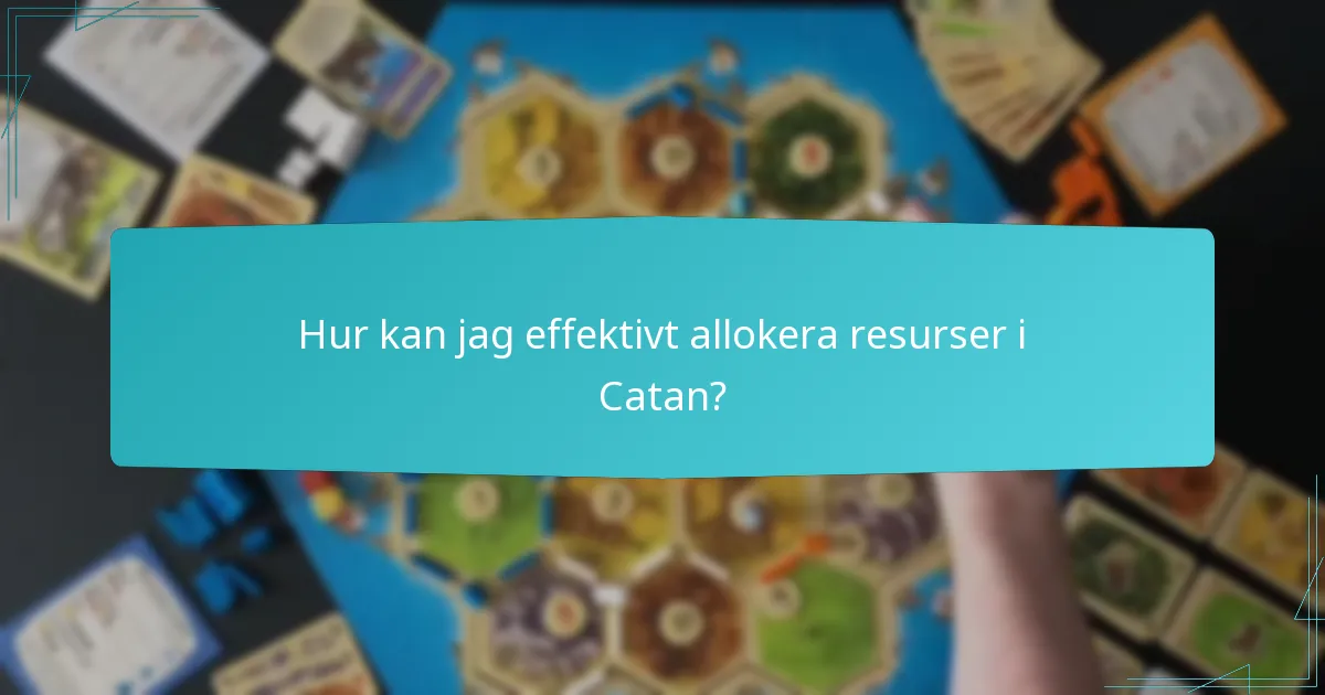 Hur kan jag effektivt allokera resurser i Catan?