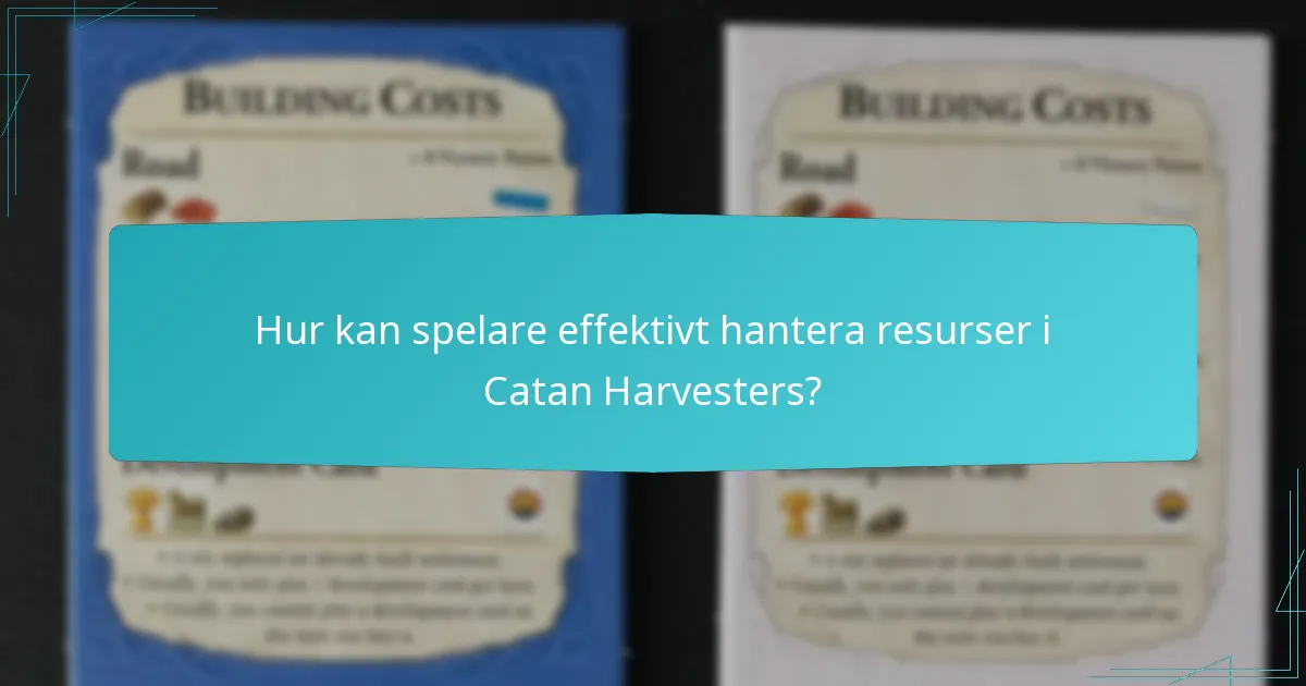 Hur kan spelare effektivt hantera resurser i Catan Harvesters?