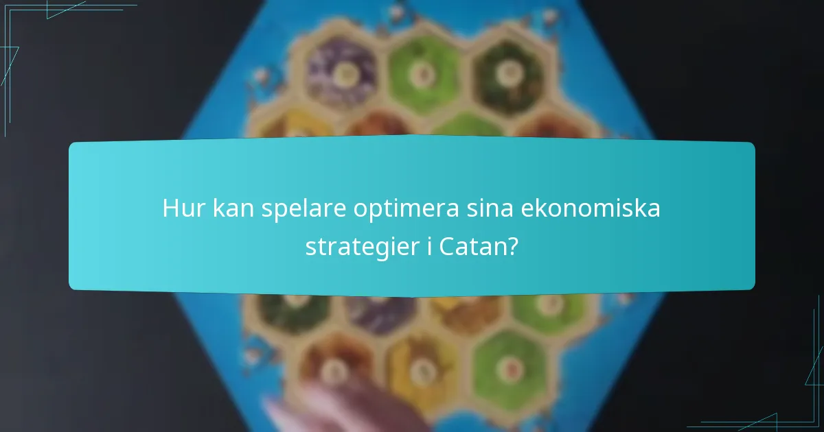 Hur kan spelare optimera sina ekonomiska strategier i Catan?