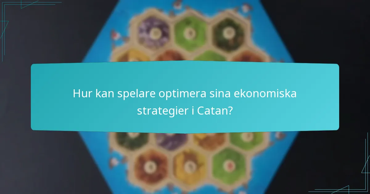 Hur kan spelare optimera sina ekonomiska strategier i Catan?