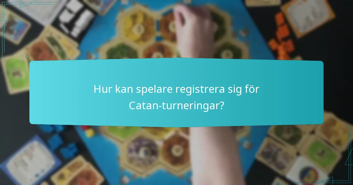 Hur kan spelare registrera sig för Catan-turneringar?