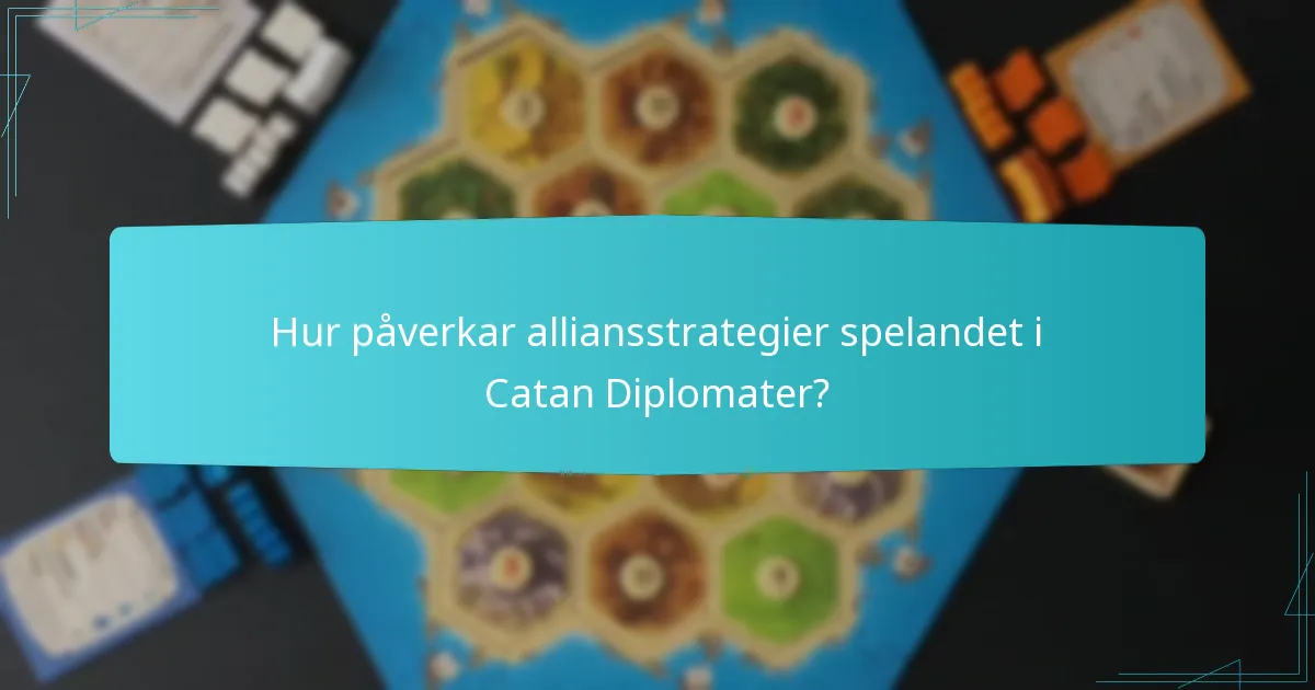 Hur påverkar alliansstrategier spelandet i Catan Diplomater?