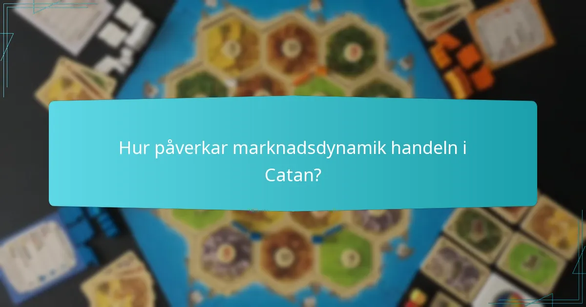 Hur påverkar marknadsdynamik handeln i Catan?