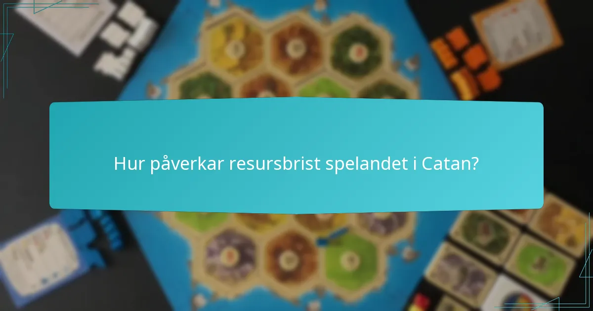 Hur påverkar resursbrist spelandet i Catan?
