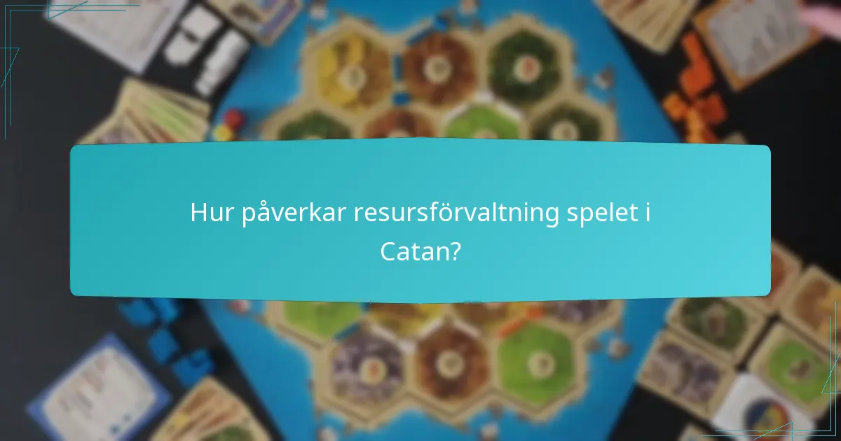 Hur påverkar resursförvaltning spelet i Catan?
