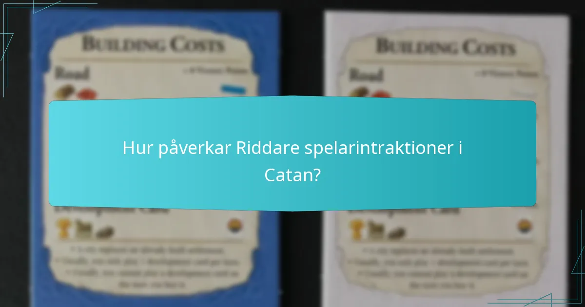 Hur påverkar Riddare spelarintraktioner i Catan?