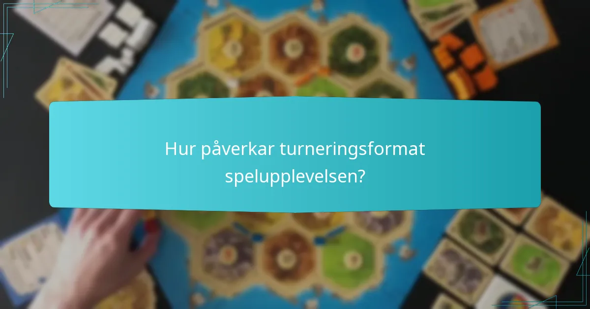 Hur påverkar turneringsformat spelupplevelsen?