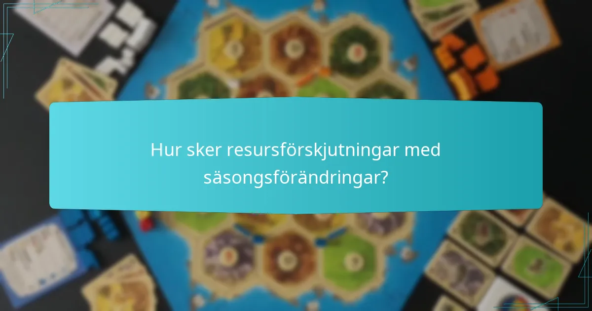 Hur sker resursförskjutningar med säsongsförändringar?