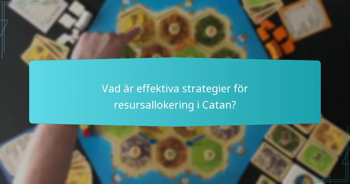 Vad är effektiva strategier för resursallokering i Catan?