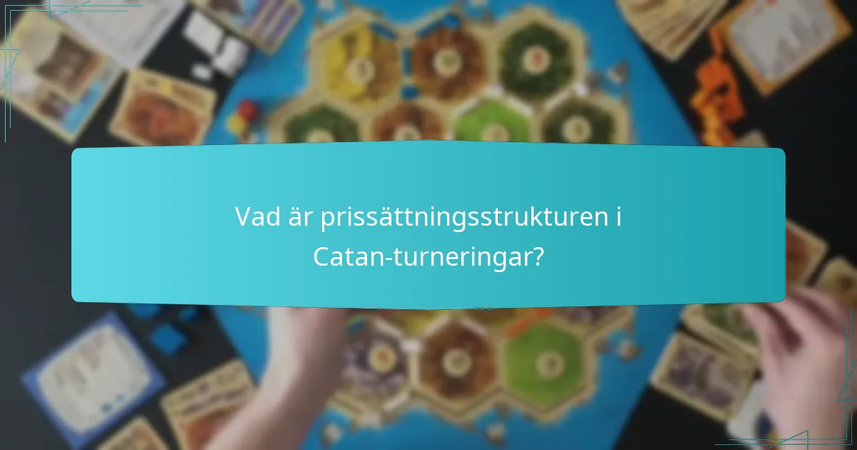 Vad är prissättningsstrukturen i Catan-turneringar?