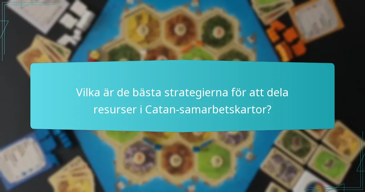 Vilka är de bästa strategierna för att dela resurser i Catan-samarbetskartor?