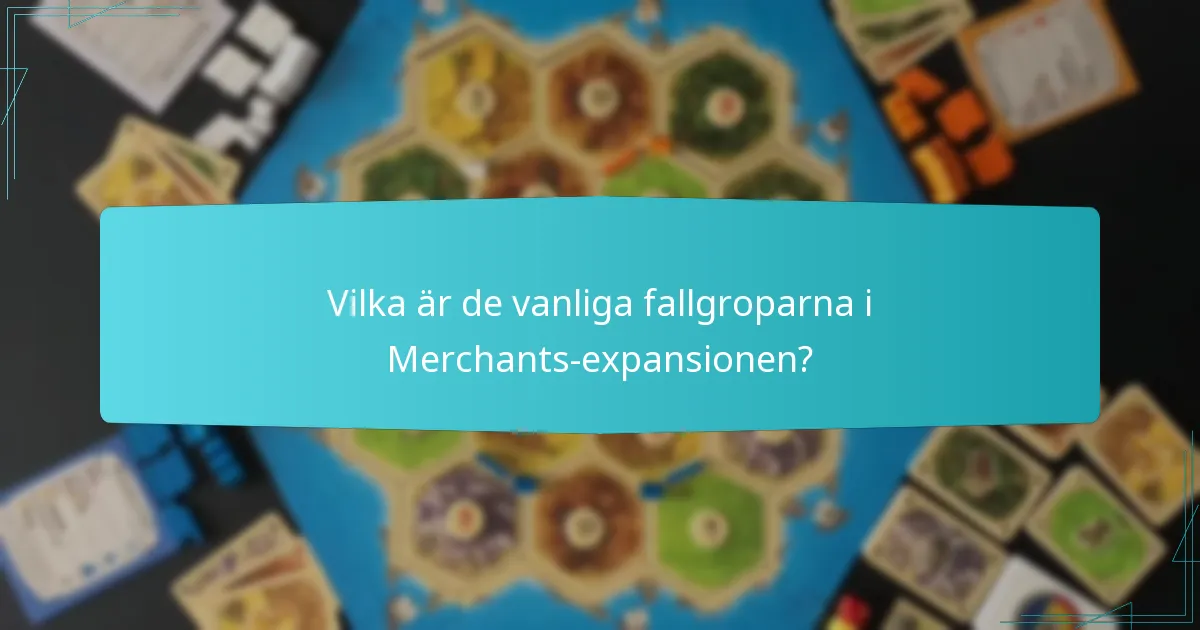 Vilka är de vanliga fallgroparna i Merchants-expansionen?