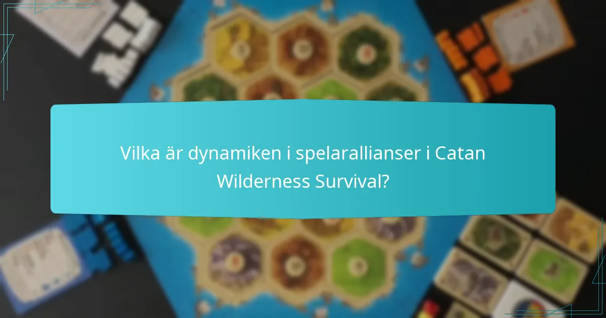 Vilka är dynamiken i spelarallianser i Catan Wilderness Survival?