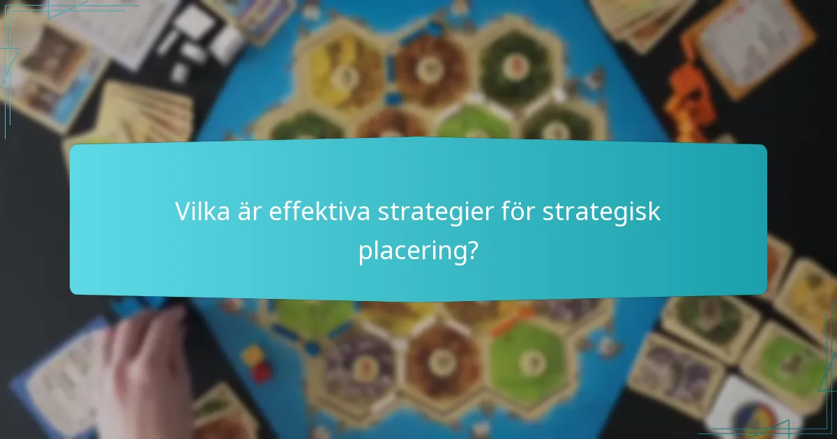 Vilka är effektiva strategier för strategisk placering?