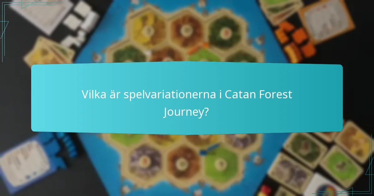 Vilka är spelvariationerna i Catan Forest Journey?