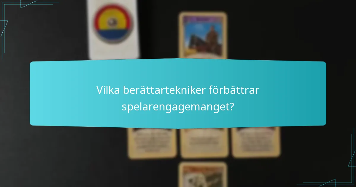 Vilka berättartekniker förbättrar spelarengagemanget?