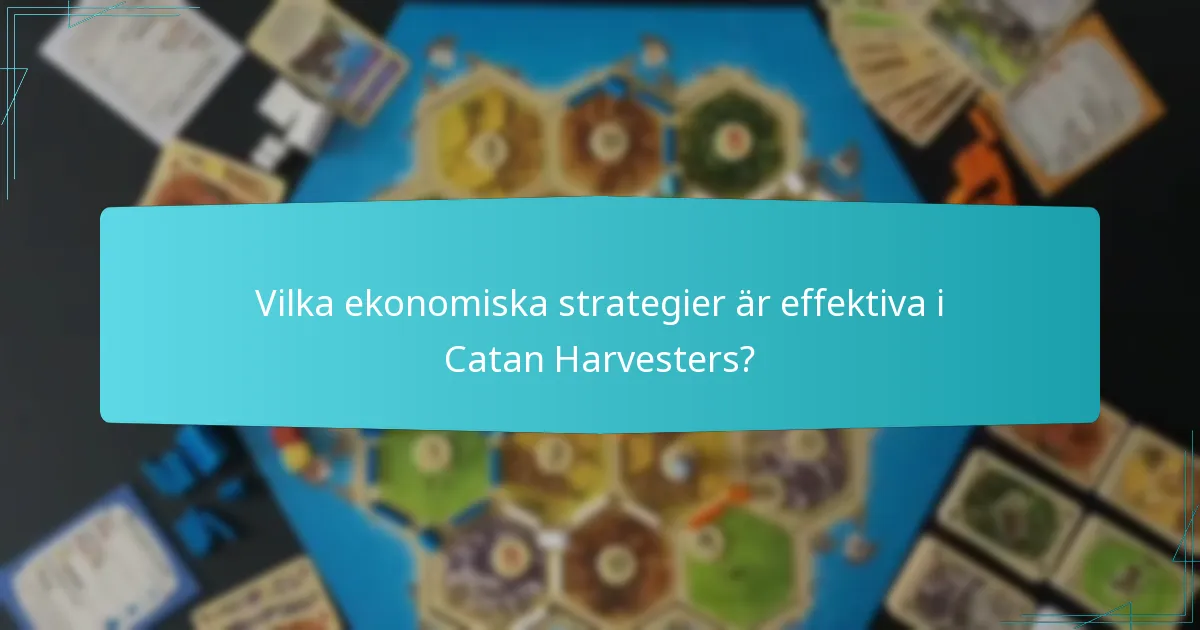Vilka ekonomiska strategier är effektiva i Catan Harvesters?