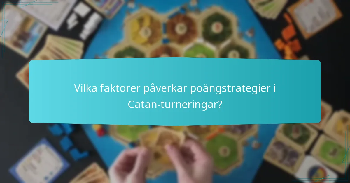Vilka faktorer påverkar poängstrategier i Catan-turneringar?