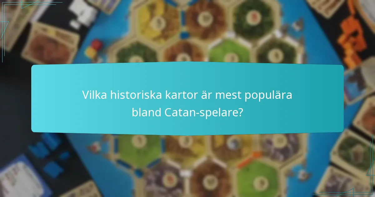 Vilka historiska kartor är mest populära bland Catan-spelare?