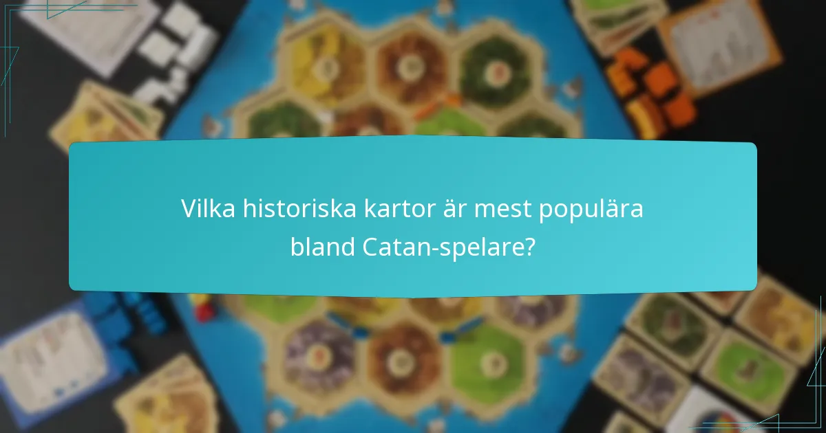 Vilka historiska kartor är mest populära bland Catan-spelare?
