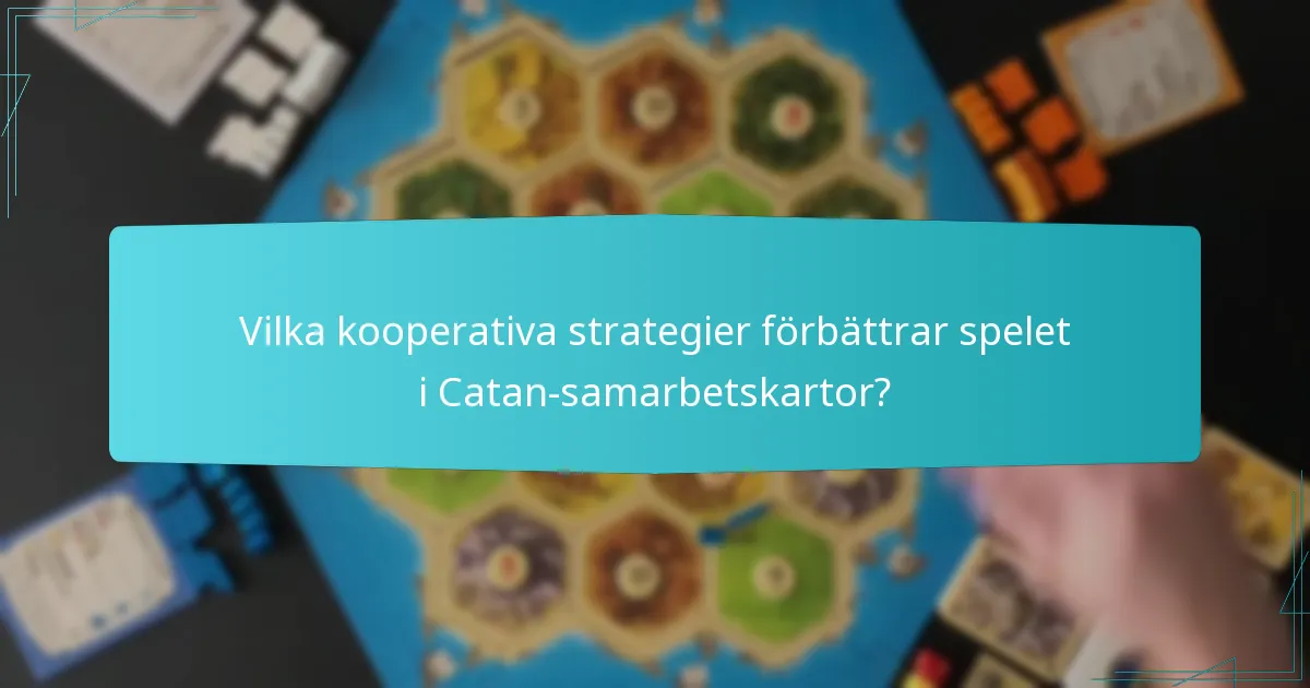 Vilka kooperativa strategier förbättrar spelet i Catan-samarbetskartor?