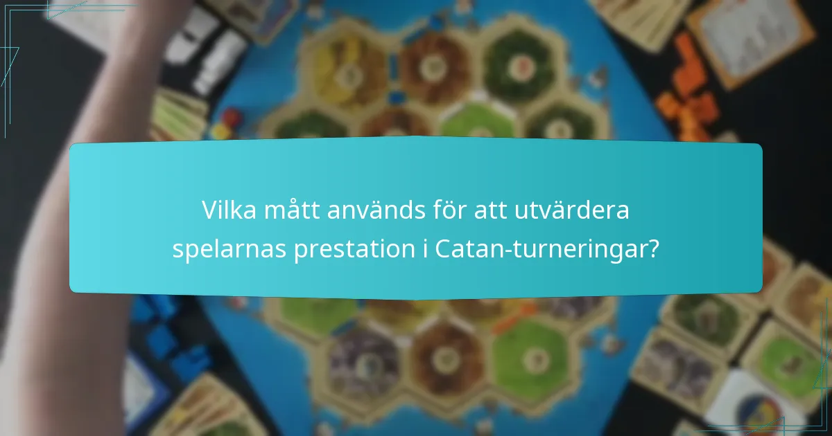 Vilka mått används för att utvärdera spelarnas prestation i Catan-turneringar?