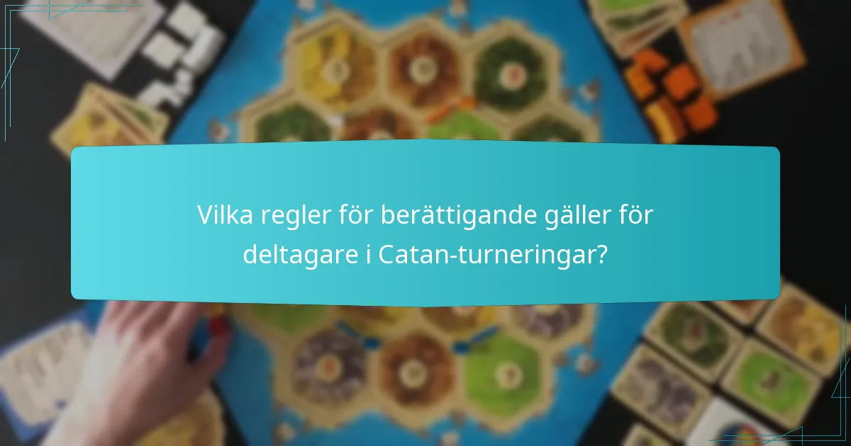 Vilka regler för berättigande gäller för deltagare i Catan-turneringar?