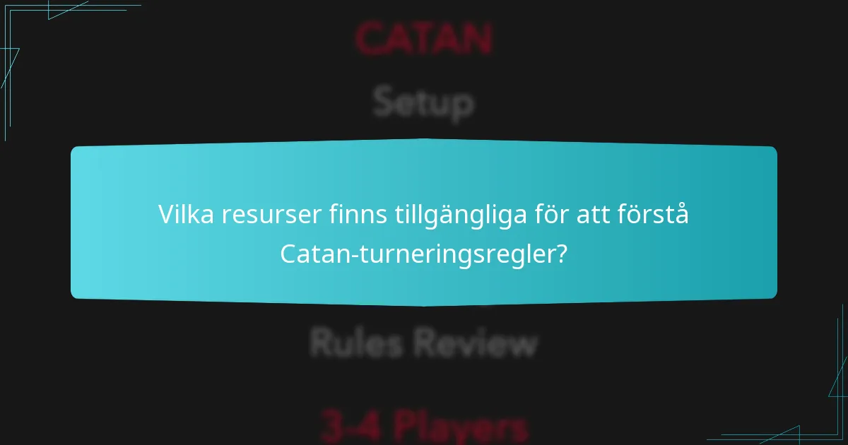 Vilka resurser finns tillgängliga för att förstå Catan-turneringsregler?