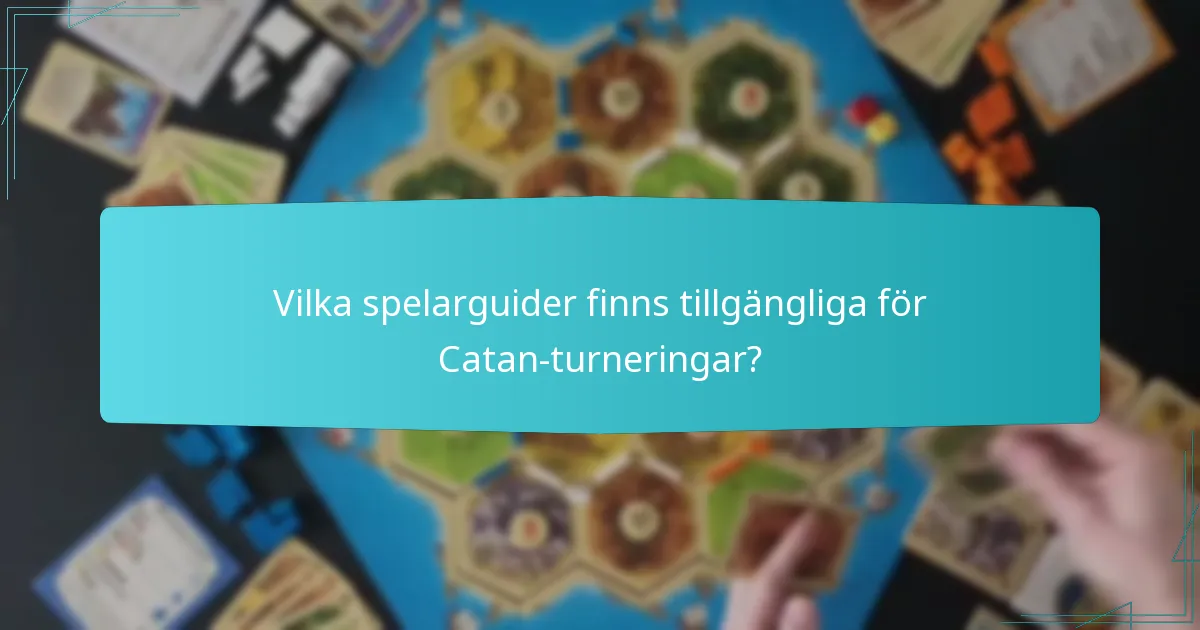 Vilka spelarguider finns tillgängliga för Catan-turneringar?