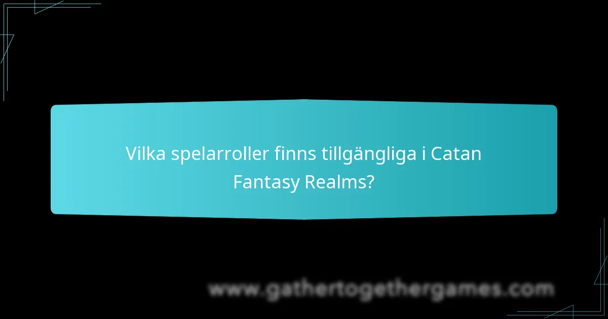 Vilka spelarroller finns tillgängliga i Catan Fantasy Realms?
